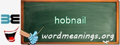 WordMeaning blackboard for hobnail